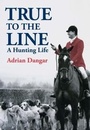Cover: True to the Line - Quiller Publishing Ltd