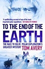 Cover: To the End of the Earth - Atlantic Books