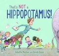 Cover: That's Not a Hippopotamus! - Gecko Press