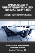 Abbildung von: A Practical Guide to Alternative Dispute Resolution in Personal Injury Claims: Getting the Most Out of ADR Post-Jackson' - Law Brief Publishing