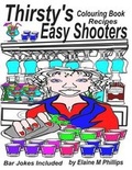 Cover: Thirsty's Easy Shooters Colouring Book - Elaine M Phillips