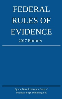 Abbildung von: Federal Rules of Evidence; 2017 Edition - Michigan Legal Publishing Ltd.