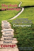 Cover: The Path to Courage - Ardent Writer Press, LLC