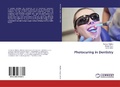 Cover: Photocuring in Dentistry - LAP Lambert Academic Publishing