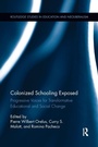 Cover: Colonized Schooling Exposed - Routledge