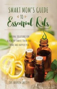 Abbildung von: Smart Mom's Guide to Essential Oils - Ulysses Press