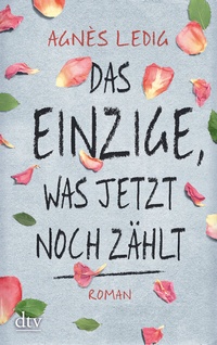 Abbildung von: Das Einzige, was jetzt noch zählt - dtv