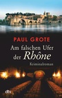 Cover: Am falschen Ufer der Rhône - dtv