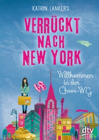 Abbildung von: Verrückt nach New York. Willkommen in der Chaos-WG - dtv
