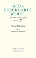Cover: Jacob Burckhardt Werke Bd. 7: Kleine Schriften I - C.H.BECK
