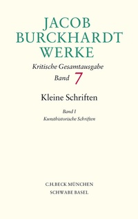 Abbildung von: Jacob Burckhardt Werke Bd. 7: Kleine Schriften I - C.H.BECK