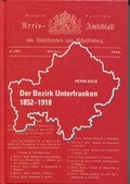Cover: Der Bezirk Unterfranken 1852 - 1918 - Spurbuchverlag