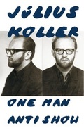 Cover: Julius Koller. One Man Anti Show - K&ouml;nig, Walther