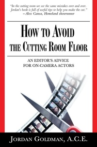 Abbildung von: How to Avoid The Cutting Room Floor - Jordan Goldman
