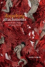 Cover: Disturbing Attachments - Duke University Press