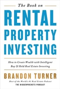 Cover: Book on Rental Property Investing,the-How to Create Wealth and Passive - Biggerpockets Publishing, LLC