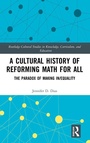 Cover: A Cultural History of Reforming Math for All - Routledge