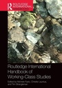 Cover: Routledge International Handbook of Working-Class Studies - Routledge