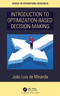 Enlarge image Cover: Introduction to Optimization-Based Decision-Making - CRC Press