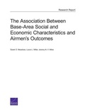 Cover: The Association Between Base-Area Social and Economic Characteristics and Airmen's Outcomes - RAND