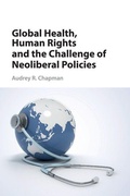 Cover: Global Health, Human Rights, and the Challenge of Neoliberal Policies - Cambridge University Press