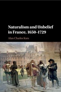 Cover: Naturalism and Unbelief in France, 1650-1729 - Cambridge University Press