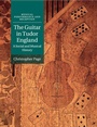 Cover: The Guitar in Tudor England - Cambridge University Press