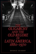 Cover: The Oligarchy and the Old Regime in Latin America, 1880-1970 - Rowman & Littlefield Publishers