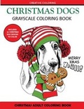 Cover: Christmas Dogs Grayscale Coloring Books - Creative Coloring Press