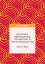 Cover: Heidegger, Reproductive Technology, & The Motherless Age - Palgrave Macmillan