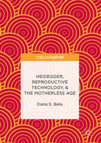 Enlarge image Cover: Heidegger, Reproductive Technology, & The Motherless Age - Palgrave Macmillan