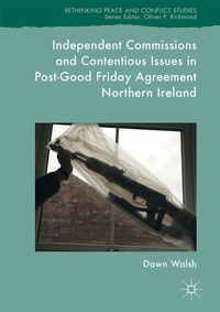 Enlarge image Cover: Independent Commissions and Contentious Issues in Post-Good Friday Agreement Northern Ireland - Palgrave Macmillan