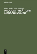 Cover: Produktivit&auml;t und Menschlichkeit - De Gruyter Oldenbourg