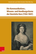 Cover: Die Kommunikations-, Wissens- und Handlungsr&auml;ume der Henriette Herz (1764-1847) - Brill Deutschland