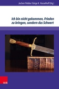 Cover: Ich bin nicht gekommen, Frieden zu bringen, sondern das Schwert - Brill Deutschland