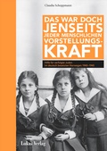 Cover: Das war doch jenseits jeder menschlichen Vorstellungskraft - Lukas Verlag f&uuml;r Kunst- und Geistesgeschichte