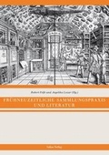 Cover: Fr&uuml;hneuzeitliche Sammlungspraxis und Literatur - Lukas Verlag f&uuml;r Kunst- und Geistesgeschichte