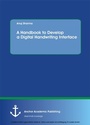 Cover: A Handbook to Develop a Digital Handwriting Interface - Diplomica Verlag