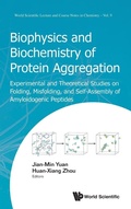 Cover: Biophysics And Biochemistry Of Protein Aggregation: Experimental And Theoretical Studies On Folding, Misfolding, And Self-assembly Of Amyloidogenic Peptides - World Scientific Publishing Co Pte Ltd