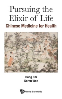 Abbildung von: Pursuing The Elixir Of Life: Chinese Medicine For Health - World Scientific Publishing Co Pte Ltd