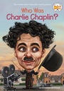 Cover: Who Was Charlie Chaplin? - Penguin Workshop