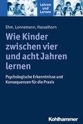 Cover: Wie Kinder zwischen vier und acht Jahren lernen - Kohlhammer