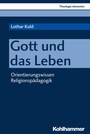 Cover: Gott und das Leben - Kohlhammer