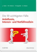 Cover: Die 50 wichtigsten F&auml;lle An&auml;sthesie, Intensiv- und Notfallmedizin - Urban & Fischer
