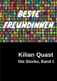 Abbildung von: Die Stücke / Die Stücke, Band 1 - BESTE FREUNDINNEN - epubli