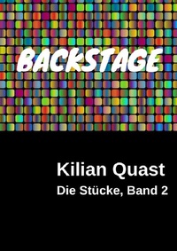 Abbildung von: Die Stücke / Die Stücke, Band 2 - BACKSTAGE - epubli