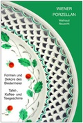 Cover: Wiener Porzellan, Formen und Dekore des Biedermeier - Neuwirth, W