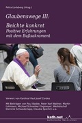 Cover: Glaubenswege III: Beichte konkret - Positive Erfahrungen mit dem Bu&szlig;sakrament - dip3 Bildungsservice GmbH