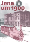 Cover: Jena um 1900 - St&auml;dtische Museen Jena