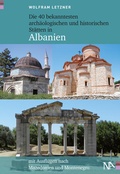 Cover: Die 40 bekanntesten arch&auml;ologischen und historischen St&auml;tten in Albanien - N&uuml;nnerich-Asmus Verlag